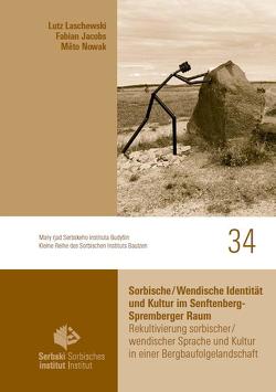 Sorbische/Wendische Identität und Kultur im Senftenberg- Spremberger Raum von Jacobs,  Fabian, Laschewski,  Lutz, Nowak,  Meto
