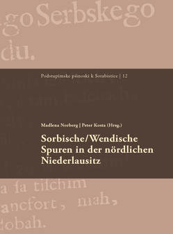 Sorbische/Wendische Spuren in der nördlichen Niederlausitz von Kosta,  Peter, Norberg,  Madlena, Preßler,  Tobias, Roggan,  Alfred