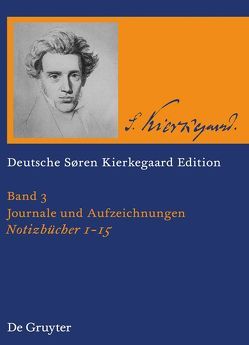 Søren Kierkegaard: Deutsche Søren Kierkegaard Edition (DSKE) / Notizbücher 1-15 von Kleinert,  Markus, Schulz,  Heiko