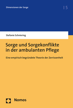 Sorge und Sorgekonflikte in der ambulanten Pflege von Schniering,  Stefanie