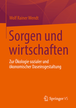 Sorgen und wirtschaften von Wendt,  Wolf Rainer