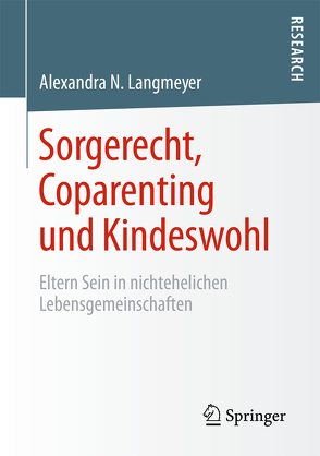 Sorgerecht, Coparenting und Kindeswohl von Langmeyer,  Alexandra N.