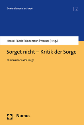 Sorget nicht – Kritik der Sorge von Henkel,  Anna, Karle,  Isolde, Lindemann,  Gesa, Werner,  Micha