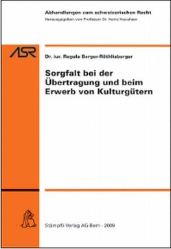 Sorgfalt bei der Übertragung und beim Erwerb von Kulturgütern von Berger-Röthlisberger,  Regula