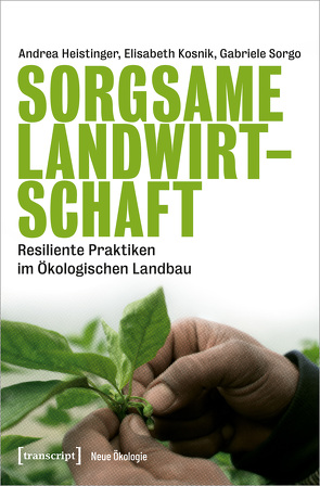 Sorgsame Landwirtschaft von Heistinger,  Andrea, Kosnik,  Elisabeth, Sorgo,  Gabriele