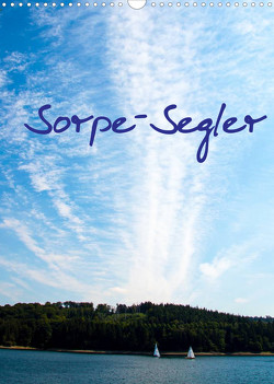 Sorpe-Segler (Wandkalender 2022 DIN A3 hoch) von Suttrop,  Christian