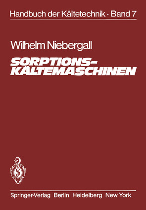 Sorptions-Kältemaschinen von Baehr,  Hans D., Niebergall,  Wilhem, Plank,  Rudolf