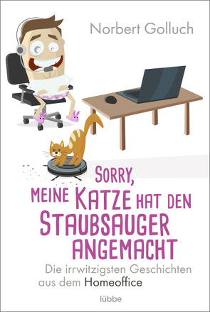 Sorry, meine Katze hat den Staubsauger angemacht von Golluch,  Norbert, Wiechmann,  Heike