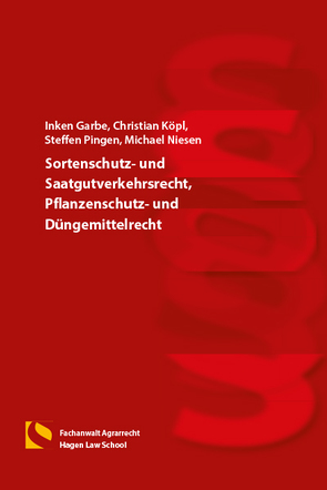 Sortenschutz- und Saatgutverkehrsrecht, Pflanzenschutz- und Düngemittelrecht von Garbe,  Inken, Köpl,  Christian, Niesen,  Michael, Pingen,  Steffen