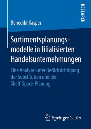 Sortimentsplanungsmodelle in filialisierten Handelsunternehmungen von Kasper,  Benedikt
