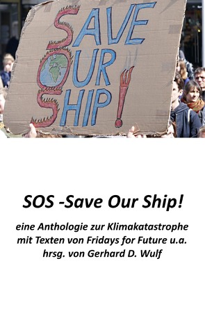 SOS – Save Our Ship! eine Anthologie zur Klimakatastrophe von Wulf,  Gerhard D