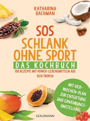 SOS Schlank ohne Sport – Das Kochbuch von Bachman,  Katharina