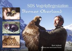 SOS Vogelpflegestation Berner Oberland von Inäbnit,  Bert