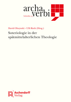 Soteriologie in der spätmittelalterlichen Theologie von Olsynski,  David, Roth,  Ulli