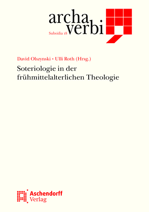 Soteriologie in der frühmittelalterlichen Theologie von Olszynski,  David, Roth,  Ulli