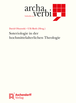 Soteriologie in der hochmittelalterlichen Theologie von Olsynski,  David, Roth,  Ulli