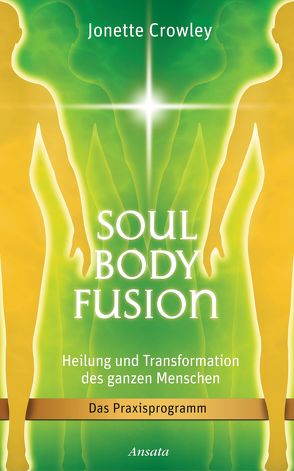 Soul Body Fusion von Crowley,  Jonette
