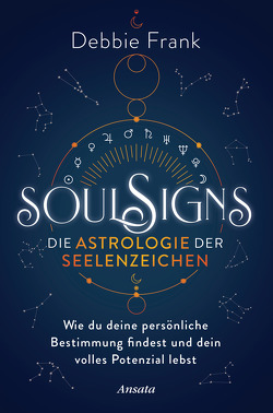 Soul Signs – Die Astrologie der Seelenzeichen von Frank,  Debbie, Weltzien,  Diane von