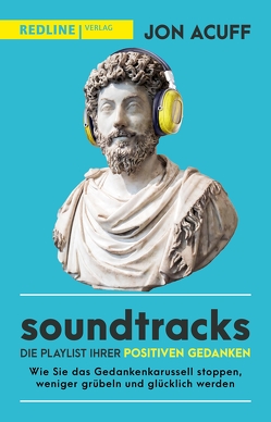 Soundtracks – die Playlist Ihrer positiven Gedanken von Acuff,  Jon, Knill,  Bärbel