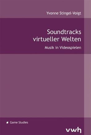 Soundtracks virtueller Welten von Stingel-Voigt,  Yvonne