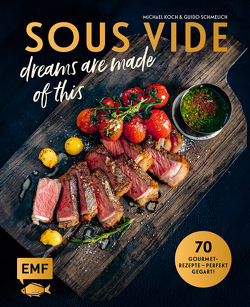 SOUS-VIDE dreams are made of this von Koch,  Michael, Schmelich,  Guido