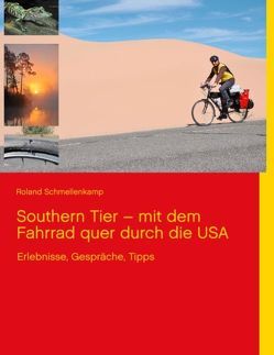 Southern Tier – mit dem Fahrrad quer durch die USA von Schmellenkamp,  Roland