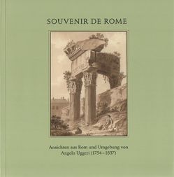Souvenir de Rome Souvenire de Rome. Ansichten aus Rom und Umgebung von Angelo Uggeri (1754–1837) von Nauhaus,  Julia M., Roberts,  Daniela