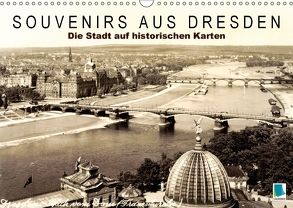 Souvenirs aus Dresden – Die Stadt auf historischen Karten (Wandkalender 2018 DIN A3 quer) von CALVENDO