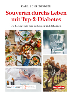 Souverän durchs Leben mit Typ-2-Diabetes von Scheidegger,  Karl