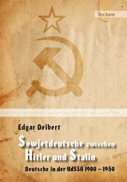 Sowjetdeutsche zwischen Hitler und Stalin von Deibert,  Edgar