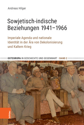 Sowjetisch-indische Beziehungen 1941–1966 von Hilger,  Andreas, Penter,  Tanja, Perovic,  Jeronim, Schmid,  Ulrich