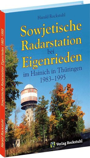 Sowjetische Radarstation bei Eigenrieden im Hainich in Thüringen 1983–1995 von Harald,  Rockstuhl