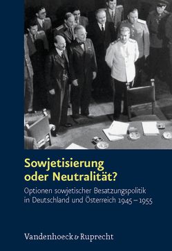 Sowjetisierung oder Neutralität? von Behring,  Reiner, Ciesla,  Burghard, Filitov,  Alexei, Foitzik,  Jan, Hilger,  Andreas, Jagschitz,  Gerhard, Klambauer,  Otto, Knoll,  Harald, Laufer,  Jochen, Morré,  Jörg, Mueller,  Wolfgang, Mugrauer,  Manfred, Mulley,  Klaus-Dieter, Petrov,  Nikita, Rathkolb,  Oliver, Schmeitzner,  Mike, Steininger,  Rolf, Stelzl-Marx,  Barbara, Vollnhals,  Clemens