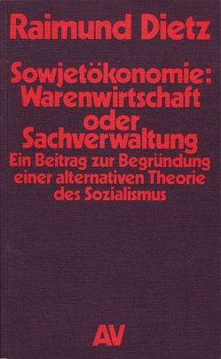 Sowjetökonomie: Warenwirtschaft oder Sachverwaltung von Dietz,  Raimund