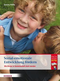 Sozial-emotionale Entwicklung fördern von Pfeffer,  Simone