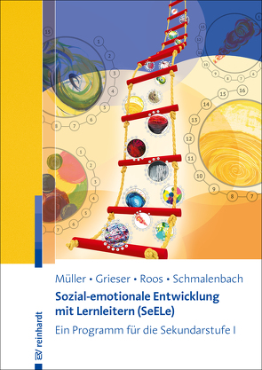 Sozial-emotionale Entwicklung mit Lernleitern (SeELe) von Grieser,  Anja, Mueller,  Thomas, Roos,  Stefanie, Schmalenbach,  Christine