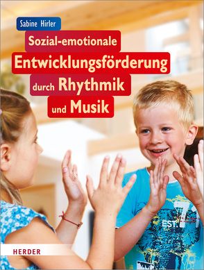 Sozial-emotionale Entwicklungsförderung durch Rhythmik und Musik von Hirler,  Sabine, Jäger,  Katja