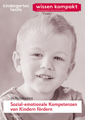 Sozial-emotionale Kompetenzen von Kindern fördern von Valentien,  Stella