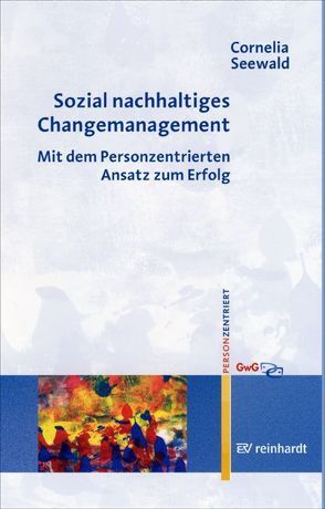 Sozial nachhaltiges Changemanagement von Seewald,  Cornelia