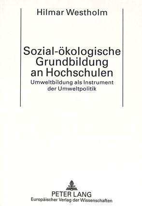 Sozial-ökologische Grundbildung an Hochschulen von Westholm,  Hilmar