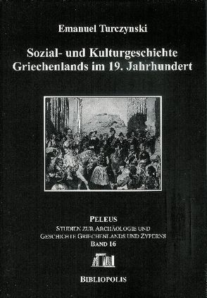 Sozial- und Kulturgeschichte Griechenlands im 19. Jahrhundert von Turczynski,  Emanuel