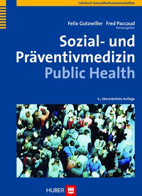 Sozial- und Präventivmedizin – Public Health von Gutzwiller,  Felix, Paccaud,  Fred