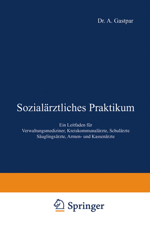 Sozialärztliches Praktikum von Gastpar,  A., Gottstein,  A., Gottstein,  Gottstein, A., Krautwig,  P., Mugdan,  O., Schulz,  O., Stier,  E., Tugendreich,  G.