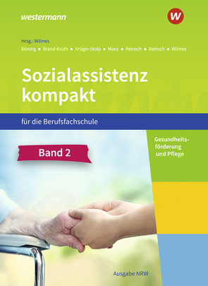 Sozialassistenz kompakt für die Berufsfachschule – Ausgabe Nordrhein-Westfalen von Böning,  Christine, Brand-Kruth,  Dieter, Krüger-Stolp,  Katja, Manz,  Roswitha, Reinsch,  Björn, Reinsch,  Silke, Wilmes,  Andrea