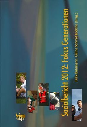 Sozialbericht 2012: Fokus Generationen von Bühlmann,  Felix, Farago,  Peter, Hoepflinger,  François, Joye,  Dominique, Levy,  René, Perrig-Chiello,  Pasqualina, Schmid-Botkine,  Céline, Suter,  Christian