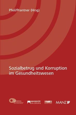 Sozialbetrug und Korruption im Gesundheitswesen von Pfeil,  Walter J., Prantner,  Michael