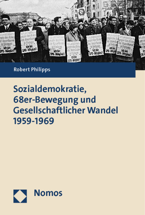 Sozialdemokratie, 68er-Bewegung und Gesellschaftlicher Wandel 1959-1969 von Philipps,  Robert