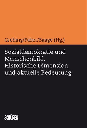 Sozialdemokratie und Menschenbild von Faber,  Klaus, Grebing,  Helga, Saage,  Richard