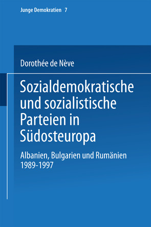 Sozialdemokratische und sozialistische Parteien in Südosteuropa von de Nève,  Dorothée