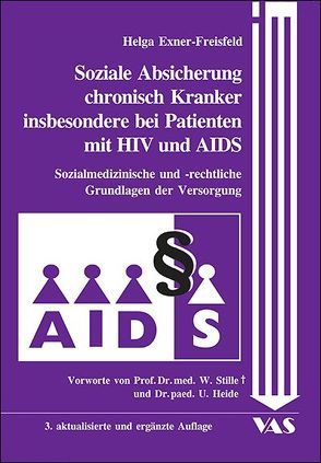 Soziale Absicherung chronisch Kranker insbesondere bei Patienten mit HIV und AIDS von Exner-Freisfeld,  Helga